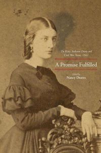 Cover image for A Promise Fulfilled: The Kitty Anderson Diary and Civil War Texas, 1861