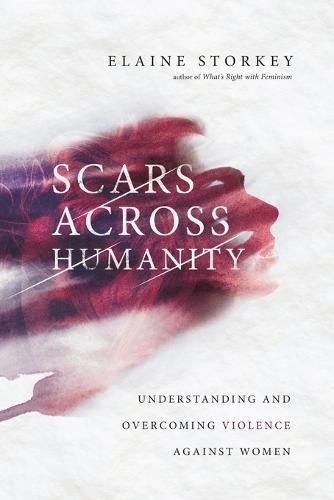 Cover image for Scars Across Humanity: Understanding and Overcoming Violence Against Women