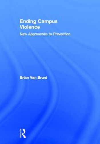 Cover image for Ending Campus Violence: New Approaches to Prevention