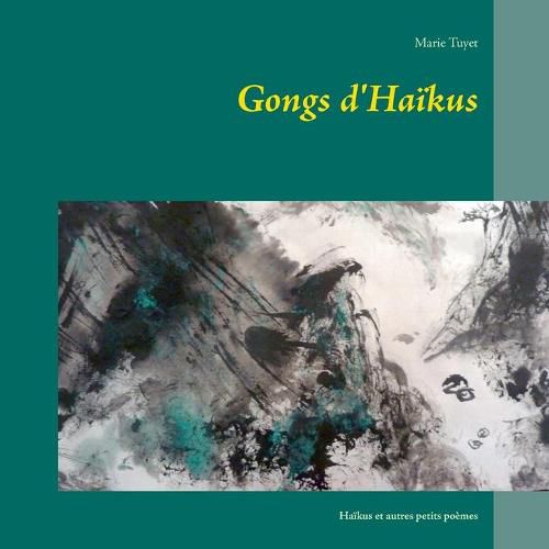 Gongs d'Haikus: Haikus et autres petits poemes