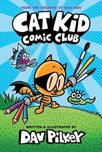 Cat Kid Comic Club: A Graphic Novel (Cat Kid Comic Club #1): From the Creator of Dog Man (Library Edition)