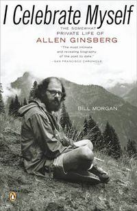 Cover image for I Celebrate Myself: The Somewhat Private Life of Allen Ginsberg