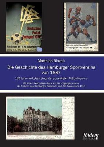 Cover image for Die Geschichte des Hamburger Sportvereins von 1887. 125 Jahre im Leben eines der popul rsten Fu ballvereine. Mit einem besonderen Blick auf die Vorg ngervereine, die Fr hzeit des Hamburger Ballsports und das Fusionsjahr 1919