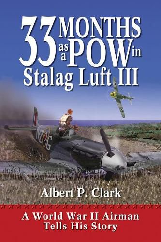 Cover image for 33 Months as a POW in Stalag Luft III: A World War II Airman Tells His Story