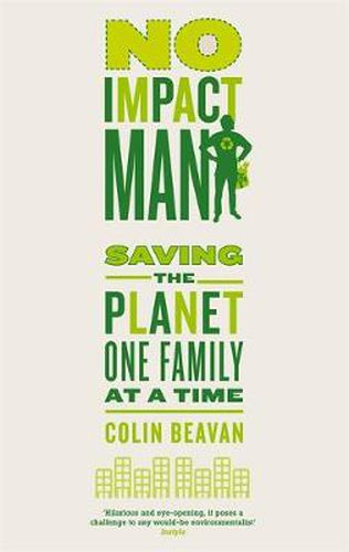 Cover image for No Impact Man: Saving the planet one family at a time