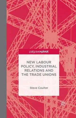 Cover image for New Labour Policy, Industrial Relations and the Trade Unions