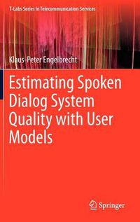 Cover image for Estimating Spoken Dialog System Quality with User Models