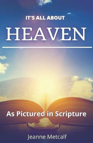 It's All About Heaven: As Pictured in Scripture