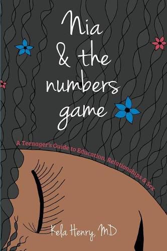 Cover image for Nia & The Numbers Game: A Teenager's Guide to Education, Relationships & Sex