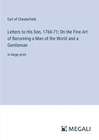 Cover image for Letters to His Son, 1766-71; On the Fine Art of Becoming a Man of the World and a Gentleman