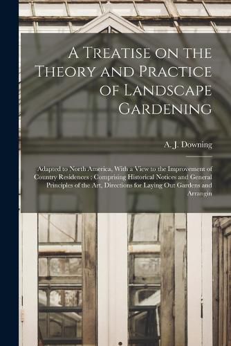 Cover image for A Treatise on the Theory and Practice of Landscape Gardening