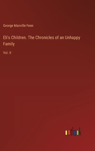 Eli's Children. The Chronicles of an Unhappy Family