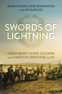 Cover image for Swords of Lightning: Green Beret Horse Soldiers and America's Response to 9/11