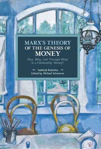 Marx's Theory Of The Genesis Of Money: How, Why, and Through What is Commodity Money?