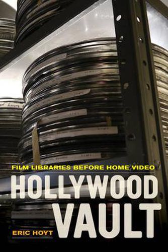 Cover image for Hollywood Vault: Film Libraries before Home Video