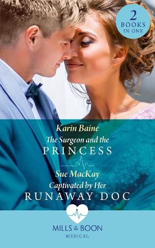 Cover image for The Surgeon And The Princess / Captivated By Her Runaway Doc: The Surgeon and the Princess / Captivated by Her Runaway DOC