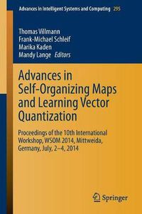 Cover image for Advances in Self-Organizing Maps and Learning Vector Quantization: Proceedings of the 10th International Workshop, WSOM 2014, Mittweida, Germany, July, 2-4, 2014