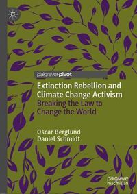 Cover image for Extinction Rebellion and Climate Change Activism: Breaking the Law to Change the World