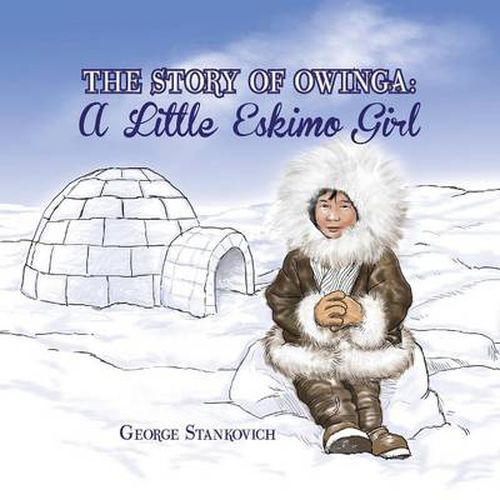 Cover image for The Story of Owinga: A Little Eskimo Girl