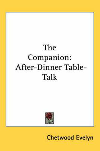 Cover image for The Companion: After-Dinner Table-Talk