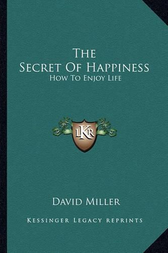 Cover image for The Secret of Happiness: How to Enjoy Life