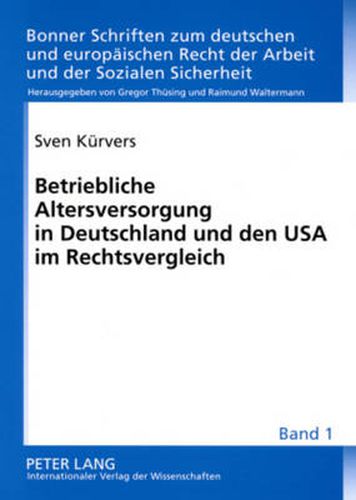 Cover image for Betriebliche Altersversorgung in Deutschland Und Den USA Im Rechtsvergleich: Unverfallbarkeit, Portabilitaet Und Unisex-Tarife
