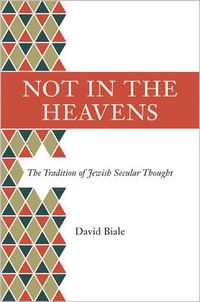 Cover image for Not in the Heavens: The Tradition of Jewish Secular Thought