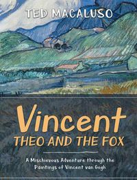 Cover image for Vincent, Theo and the Fox: A mischievous adventure through the paintings of Vincent van Gogh