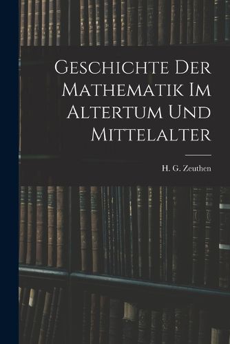 Cover image for Geschichte der Mathematik im Altertum und Mittelalter