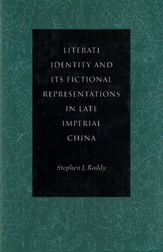 Cover image for Literati Identity and Its Fictional Representations in Late Imperial China