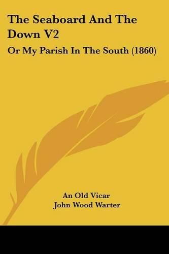 The Seaboard and the Down V2: Or My Parish in the South (1860)