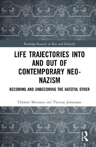 Cover image for Life Trajectories Into and Out of Contemporary Neo-Nazism: Becoming and Unbecoming the Hateful Other