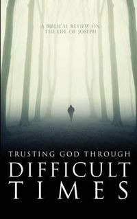 Cover image for Trusting God Through Difficult Times