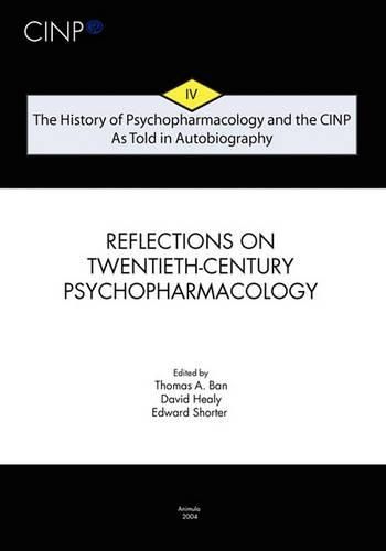 Cover image for The History of Psychopharmacology and the CINP, As Told in Autobiography: Reflections on twentieth-century Psychopharmacology