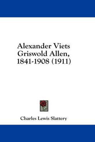 Cover image for Alexander Viets Griswold Allen, 1841-1908 (1911)