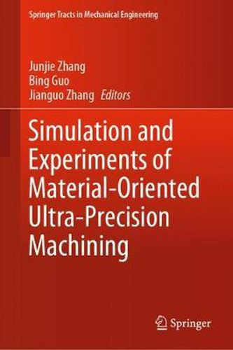 Cover image for Simulation and Experiments of Material-Oriented Ultra-Precision Machining