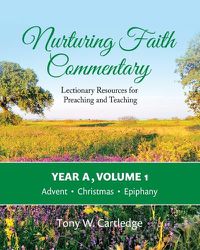 Cover image for Nurturing Faith Commentary, Year A, Volume 1: Lectionary Resources for Preaching and Teaching-Advent, Christmas, Epiphany