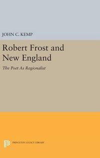 Cover image for Robert Frost and New England: The Poet As Regionalist