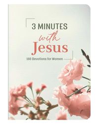 Cover image for 3 Minutes with Jesus: 180 Devotions for Women