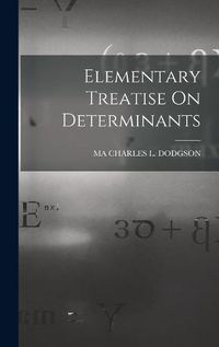 Cover image for Elementary Treatise On Determinants