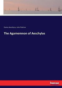 Cover image for The Agamemnon of Aeschylus