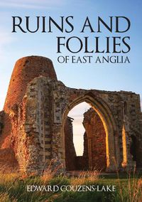 Cover image for Ruins and Follies of East Anglia