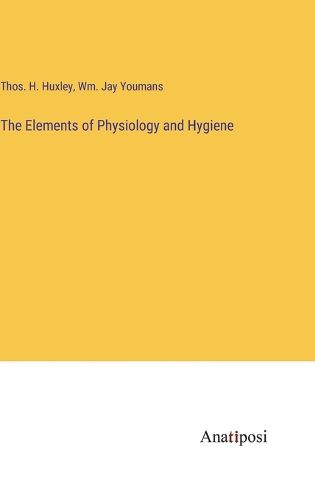 Cover image for The Elements of Physiology and Hygiene