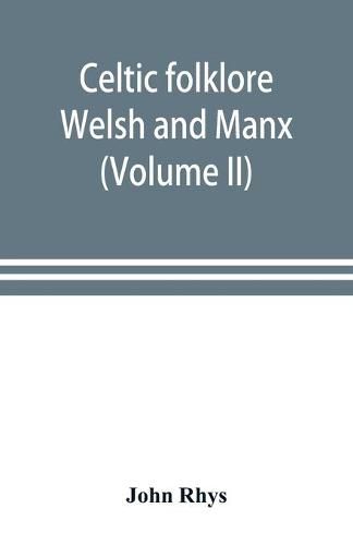 Cover image for Celtic folklore: Welsh and Manx (Volume II)