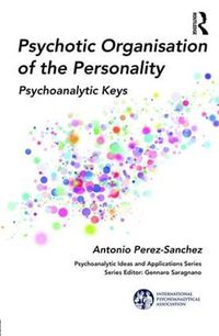 Cover image for Psychotic Organisation of the Personality: Psychoanalytic Keys