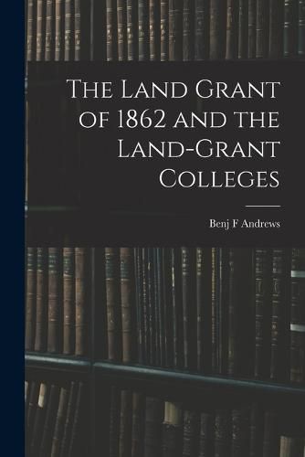 Cover image for The Land Grant of 1862 and the Land-Grant Colleges