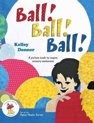 Ball! Ball! Ball!: A picture book to inspire sensory awareness