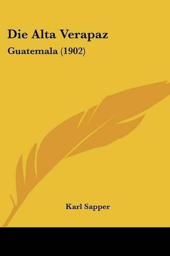 Die Alta Verapaz: Guatemala (1902)