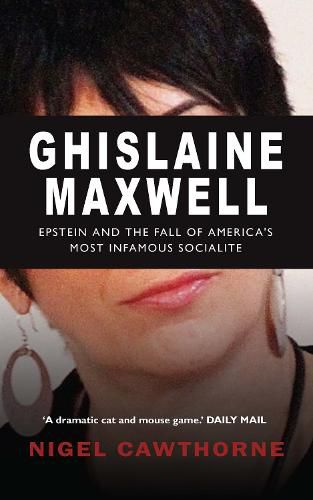 Ghislaine Maxwell: Epstein and The Fall of America's Most Infamous Socialite