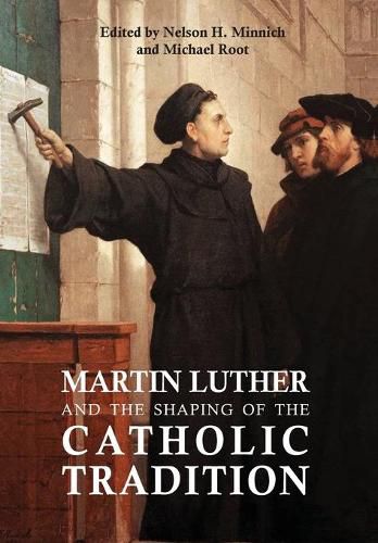 Cover image for Martin Luther and the Shaping of the Catholic Tradition